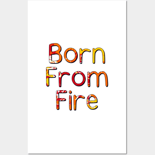 born from fire Posters and Art